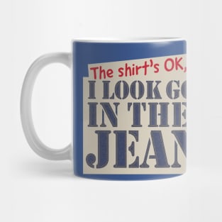 Look Good In Jeans Mug